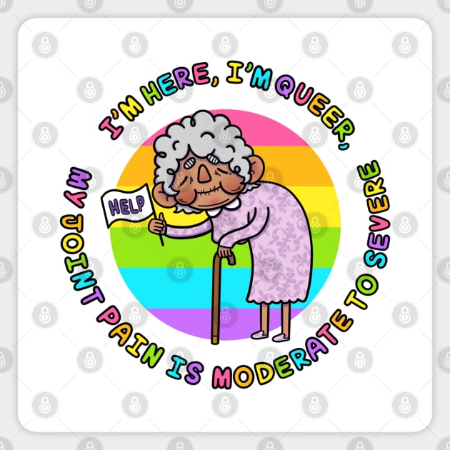 I’m Here, I’m Queer, My Joint Pain Is Moderate To Severe VERSION 3.0 Sticker by Vaguely Original